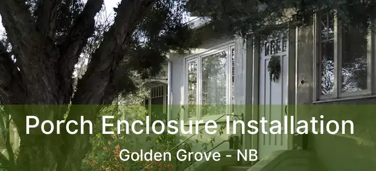  Porch Enclosure Installation Golden Grove - NB