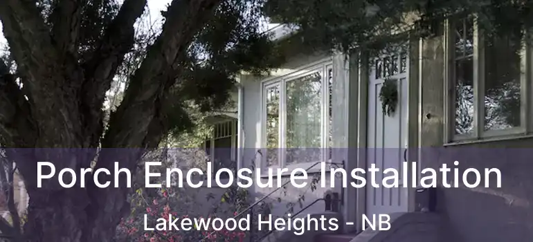  Porch Enclosure Installation Lakewood Heights - NB