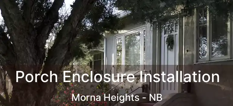  Porch Enclosure Installation Morna Heights - NB