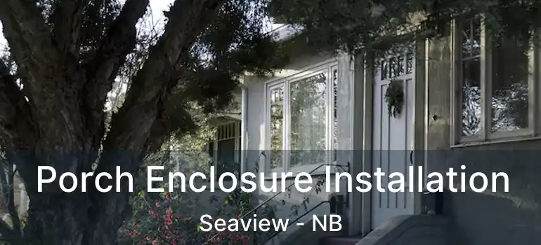  Porch Enclosure Installation Seaview - NB