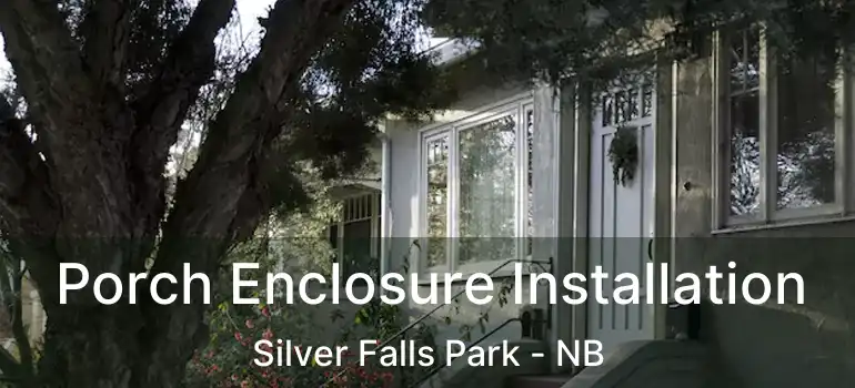  Porch Enclosure Installation Silver Falls Park - NB