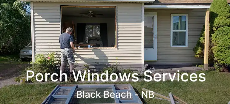  Porch Windows Services Black Beach - NB