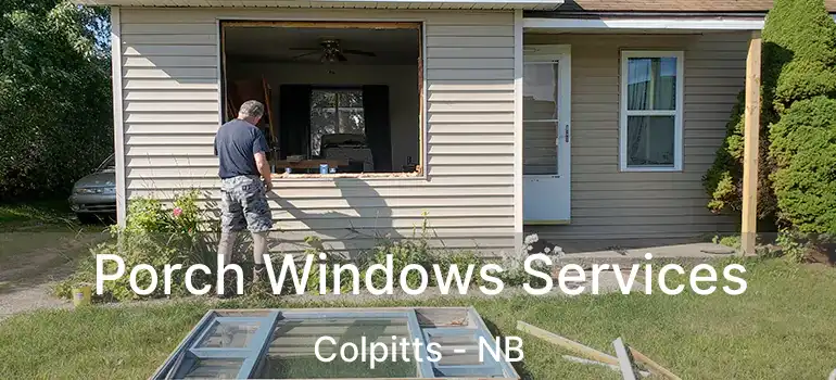  Porch Windows Services Colpitts - NB
