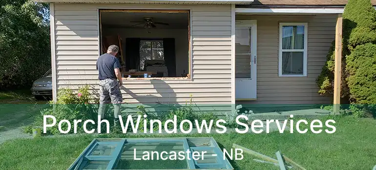  Porch Windows Services Lancaster - NB