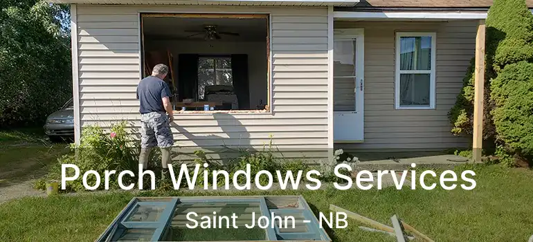  Porch Windows Services Saint John - NB