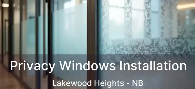  Privacy Windows Installation Lakewood Heights - NB