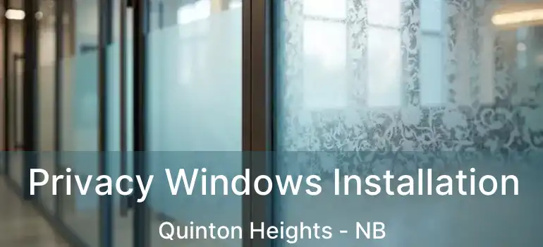  Privacy Windows Installation Quinton Heights - NB