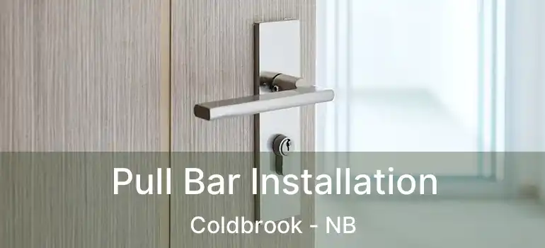  Pull Bar Installation Coldbrook - NB