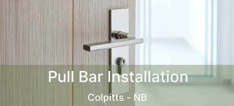  Pull Bar Installation Colpitts - NB