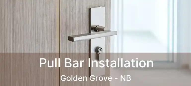  Pull Bar Installation Golden Grove - NB