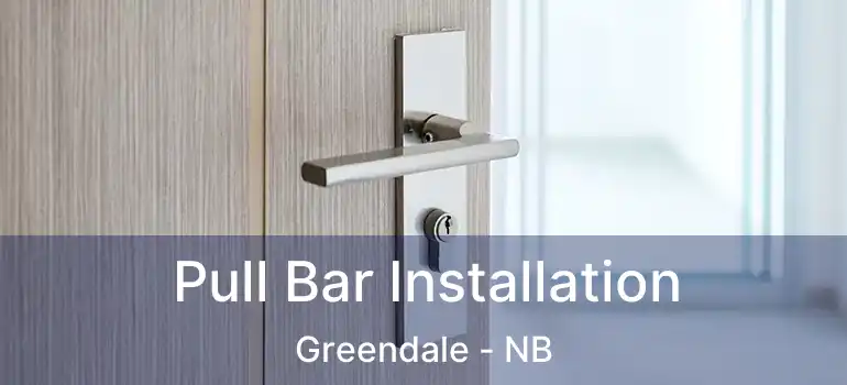  Pull Bar Installation Greendale - NB