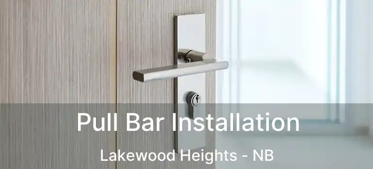  Pull Bar Installation Lakewood Heights - NB