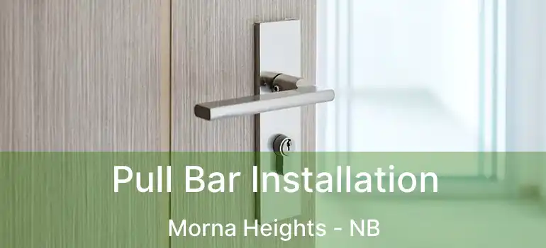  Pull Bar Installation Morna Heights - NB