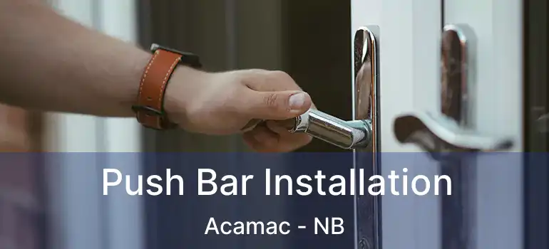  Push Bar Installation Acamac - NB