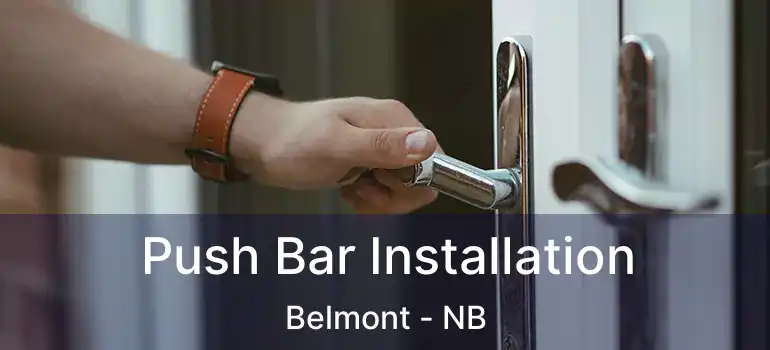  Push Bar Installation Belmont - NB