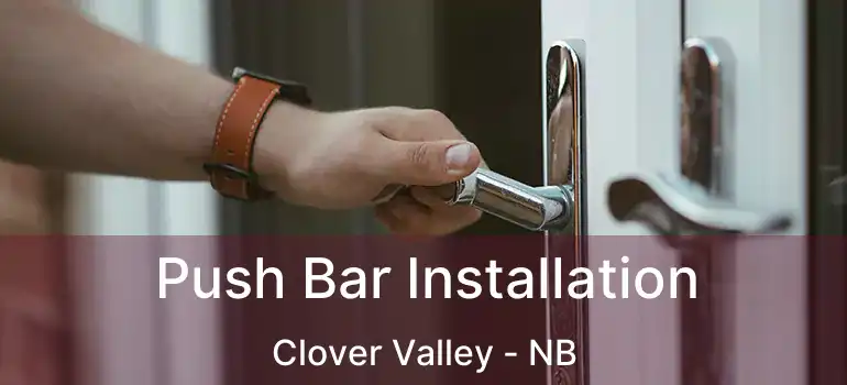  Push Bar Installation Clover Valley - NB