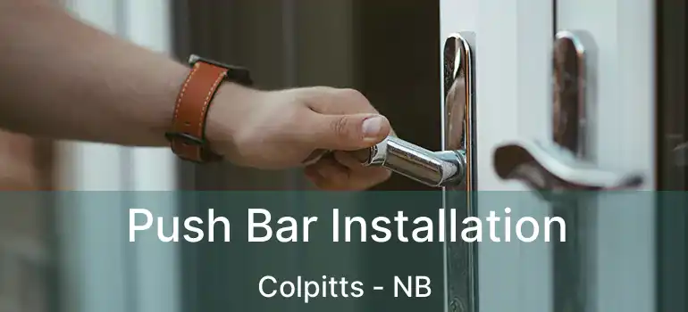  Push Bar Installation Colpitts - NB