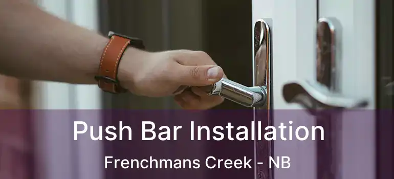  Push Bar Installation Frenchmans Creek - NB