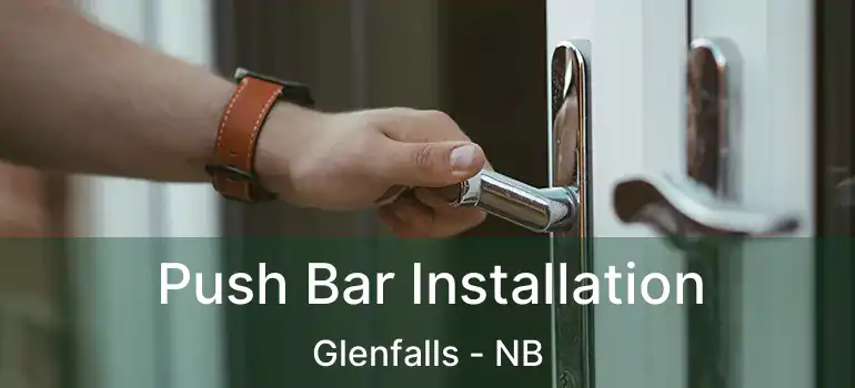  Push Bar Installation Glenfalls - NB