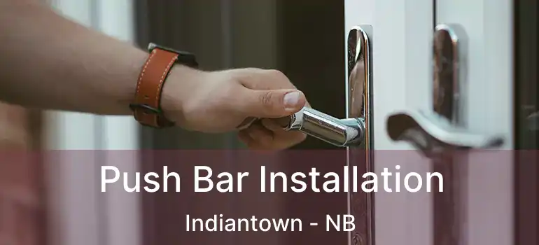  Push Bar Installation Indiantown - NB