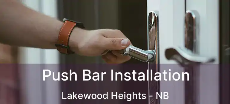  Push Bar Installation Lakewood Heights - NB