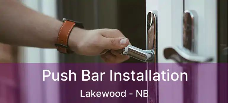  Push Bar Installation Lakewood - NB