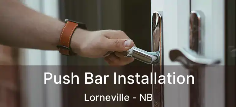  Push Bar Installation Lorneville - NB