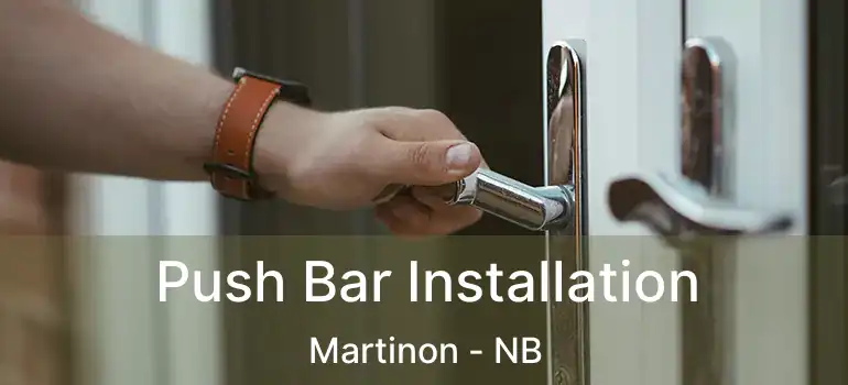  Push Bar Installation Martinon - NB