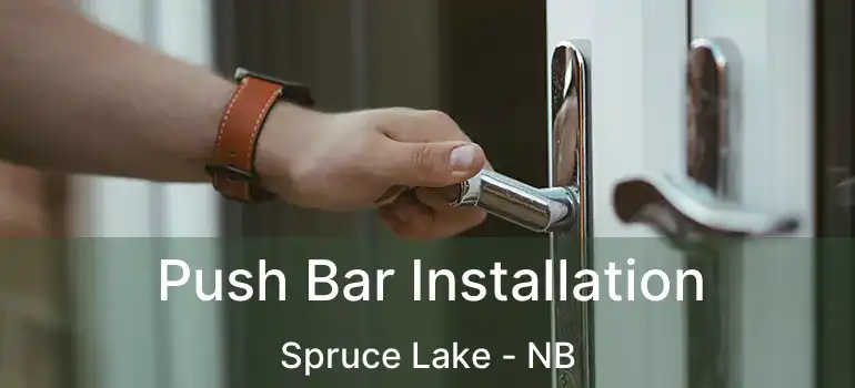  Push Bar Installation Spruce Lake - NB