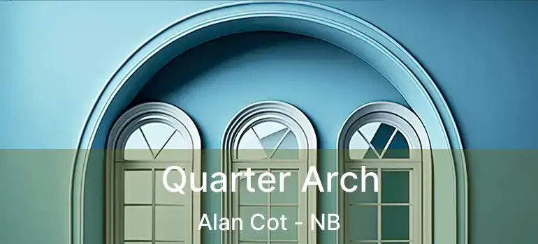  Quarter Arch Alan Cot - NB