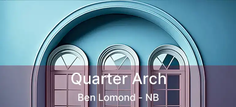 Quarter Arch Ben Lomond - NB
