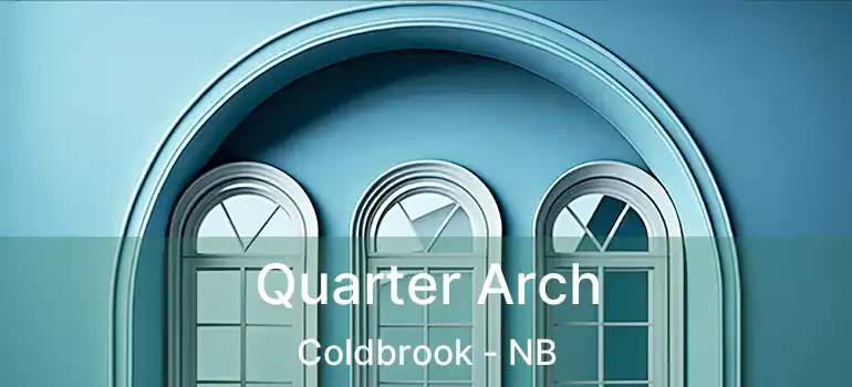  Quarter Arch Coldbrook - NB
