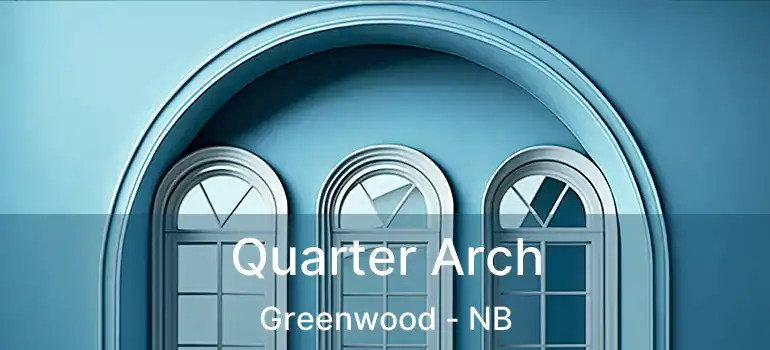  Quarter Arch Greenwood - NB
