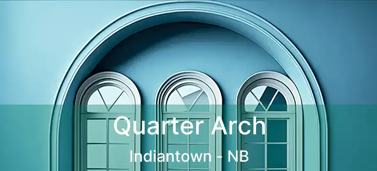  Quarter Arch Indiantown - NB