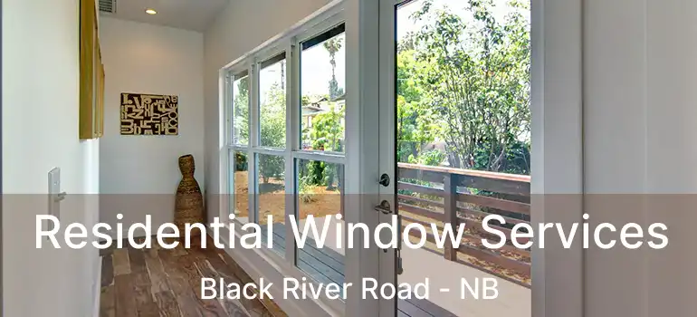  Residential Window Services Black River Road - NB