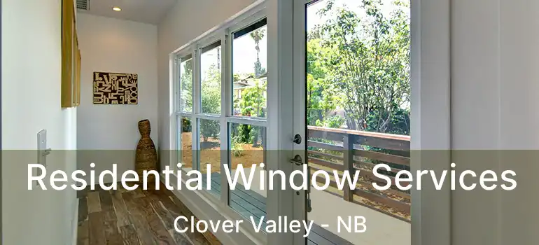  Residential Window Services Clover Valley - NB