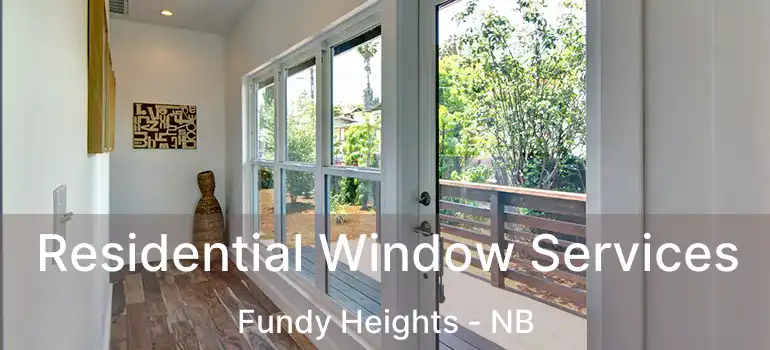  Residential Window Services Fundy Heights - NB