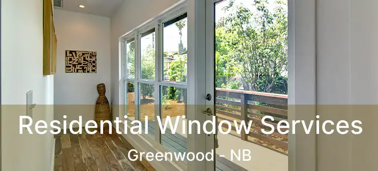  Residential Window Services Greenwood - NB