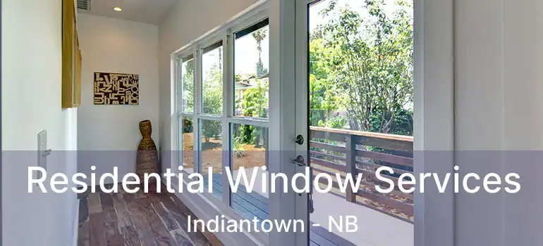  Residential Window Services Indiantown - NB