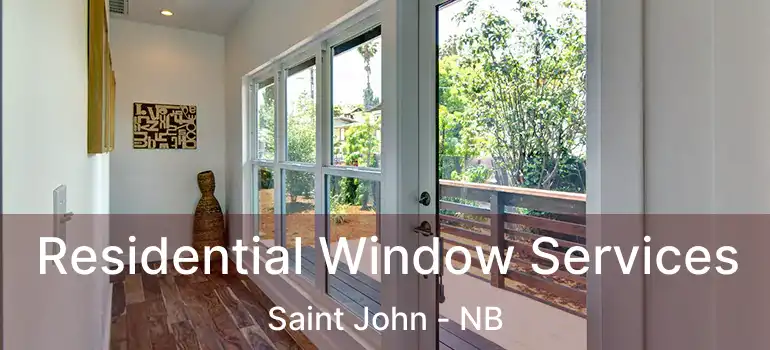  Residential Window Services Saint John - NB