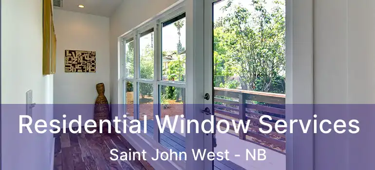  Residential Window Services Saint John West - NB