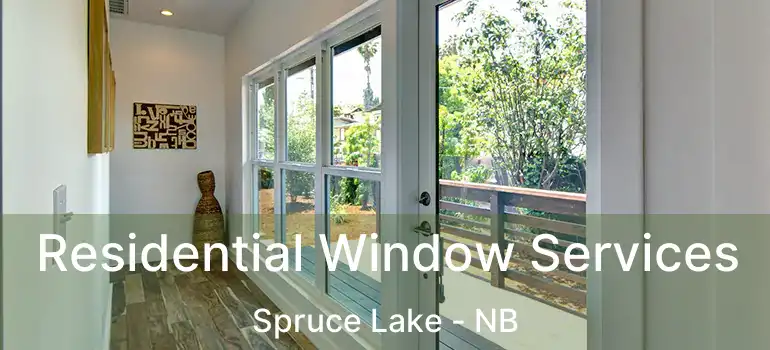  Residential Window Services Spruce Lake - NB