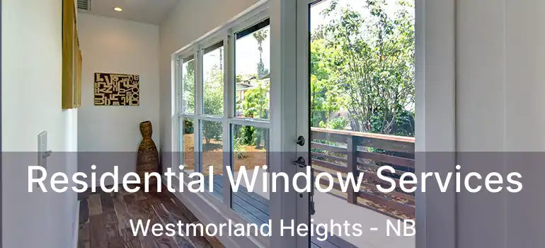  Residential Window Services Westmorland Heights - NB