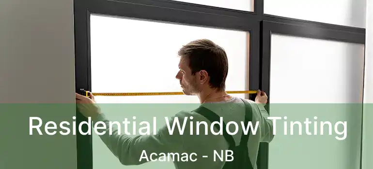  Residential Window Tinting Acamac - NB