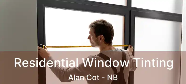  Residential Window Tinting Alan Cot - NB