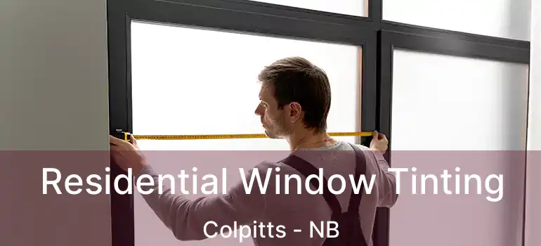  Residential Window Tinting Colpitts - NB