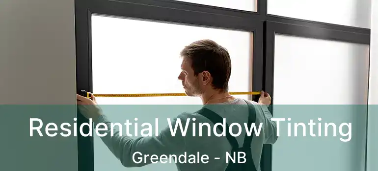  Residential Window Tinting Greendale - NB