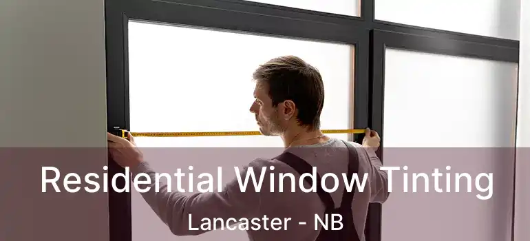  Residential Window Tinting Lancaster - NB