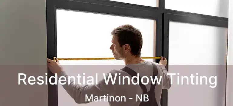  Residential Window Tinting Martinon - NB