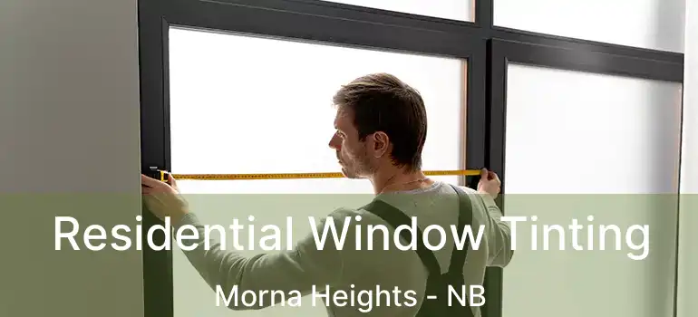 Residential Window Tinting Morna Heights - NB